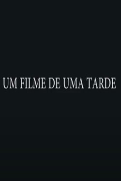 Um Filme de uma Tarde (2021) Um Filme de uma Tarde (2021)
