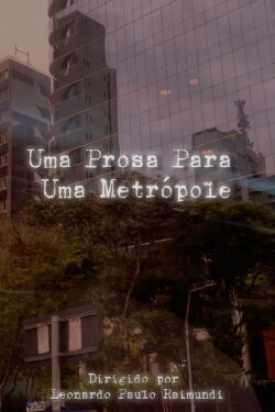 Uma Prosa Para Uma Metrópole (2023) Uma Prosa Para Uma Metrópole (2023)