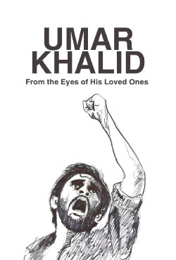 Umar Khalid : From the Eyes of His Loved Ones (2024) Umar Khalid : From the Eyes of His Loved Ones (2024)