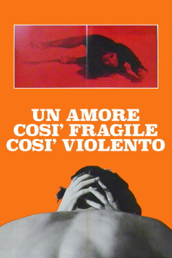 Un amore così fragile, così violento (1973) Un amore così fragile, così violento (1973)
