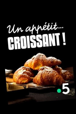 Un appétit...croissant! (2022) Un appétit...croissant! (2022)