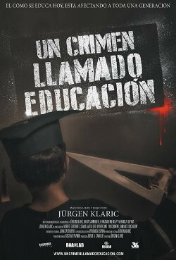 Un crimen llamado educación (2017) Un crimen llamado educación (2017)
