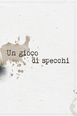 Un Gioco di Specchi (2021) Un Gioco di Specchi (2021)