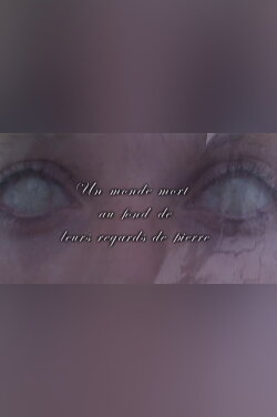 Un monde mort au fond de leurs regards de pierre (2004) Un monde mort au fond de leurs regards de pierre (2004)