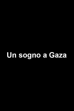 Un sogno a Gaza (2015) Un sogno a Gaza (2015)