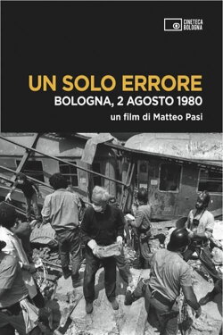 Un solo errore: Bologna, 2 agosto 1980 (2012) Un solo errore: Bologna, 2 agosto 1980 (2012)