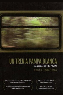 Un tren a Pampa Blanca (2011) Un tren a Pampa Blanca (2011)