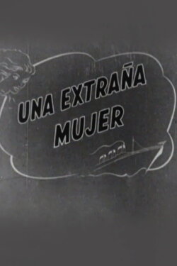 Una extraña mujer (1947) Una extraña mujer (1947)