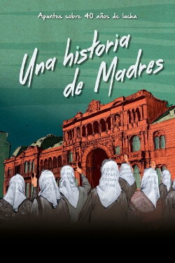 Una historia de Madres (2018) Una historia de Madres (2018)