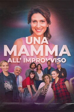 Una mamma all'improvviso (2023) Una mamma all'improvviso (2023)