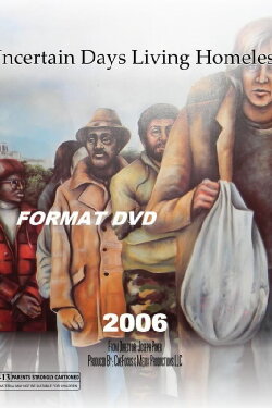 Uncertain Days Living Homeless (2006) Uncertain Days Living Homeless (2006)