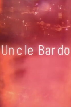 Uncle Bardo (2024) Uncle Bardo (2024)