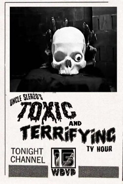 Uncle Sleazo's Toxic and Terrifying T.V. Hour (2022) Uncle Sleazo's Toxic and Terrifying T.V. Hour (2022)