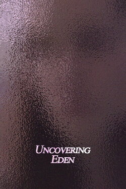 Uncovering Eden (2014) Uncovering Eden (2014)