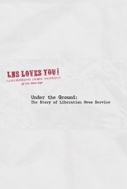 Under the Ground: The Story of Liberation News Service (2021) Under the Ground: The Story of Liberation News Service (2021)