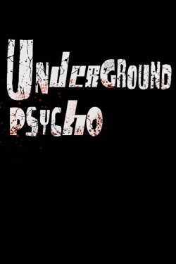 Underground Psycho (2010) Underground Psycho (2010)