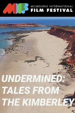 Undermined: Tales from the Kimberley (2018) Undermined: Tales from the Kimberley (2018)
