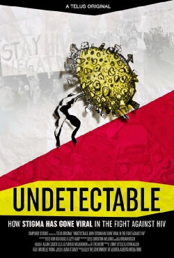 Undetectable: How Stigma Has Gone Viral in the Fight Against HIV (2021) Undetectable: How Stigma Has Gone Viral in the Fight Against HIV (2021)