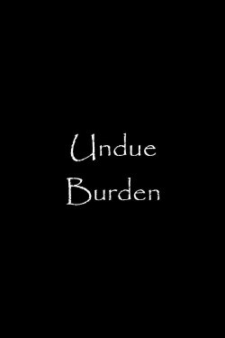 Undue Burden (2008)