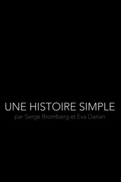 Une Histoire Simple - Par Serge Bromberg et Eva Darlan (2018)