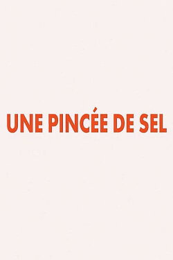 Une Pincée De Sel (2020) Une Pincée De Sel (2020)