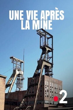 Une vie après la mine (2017) Une vie après la mine (2017)