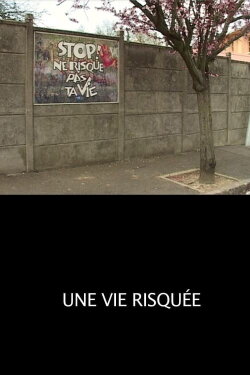 Une Vie Risquée (2018) Une Vie Risquée (2018)