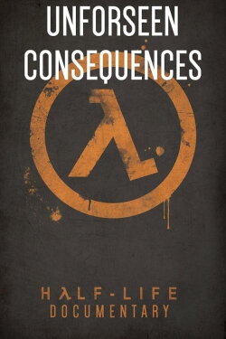 Unforeseen Consequences: A Half-Life Documentary (2018) Unforeseen Consequences: A Half-Life Documentary (2018)