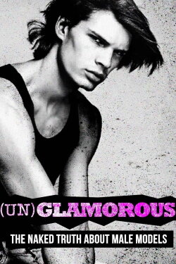 (Un)glamorous: The Naked Truth About Male Models (2015) (Un)glamorous: The Naked Truth About Male Models (2015)