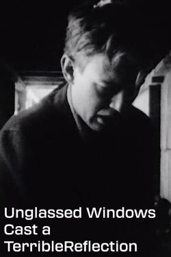 Unglassed Windows Cast a Terrible Reflection (1953) Unglassed Windows Cast a Terrible Reflection (1953)