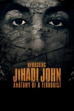 Unmasking Jihadi John: Anatomy of a Terrorist (2019) Unmasking Jihadi John: Anatomy of a Terrorist (2019)