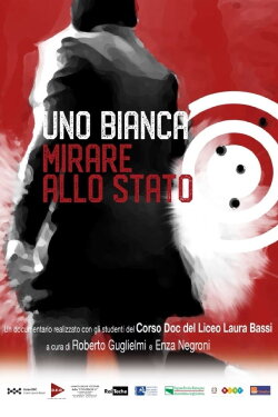 Uno Bianca, mirare allo stato (2019) Uno Bianca, mirare allo stato (2019)