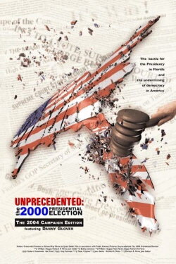 Unprecedented: The 2000 Presidential Election (2002) Unprecedented: The 2000 Presidential Election (2002)