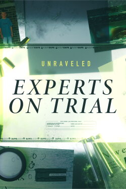 Unraveled: Experts on Trial (2021) Unraveled: Experts on Trial (2021)