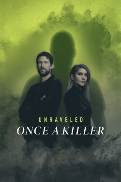 Unraveled: Once a Killer (2022) Unraveled: Once a Killer (2022)