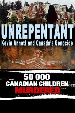 Unrepentant: Kevin Annett and Canada's Genocide (2006) Unrepentant: Kevin Annett and Canada's Genocide (2006)