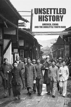 Unsettled History: America, China, and the Doolittle Tokyo Raid (2022) Unsettled History: America, China, and the Doolittle Tokyo Raid (2022)
