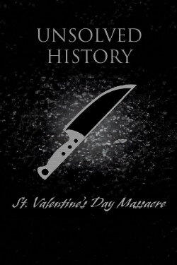 Unsolved History: St. Valentine's Day Massacre (2001) Unsolved History: St. Valentine's Day Massacre (2001)