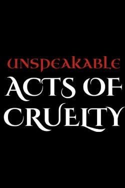 Unspeakable Acts of Cruelty (2025) Unspeakable Acts of Cruelty (2025)