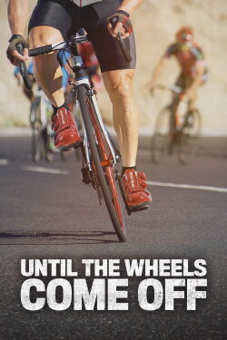Until the Wheels Come Off (2022)