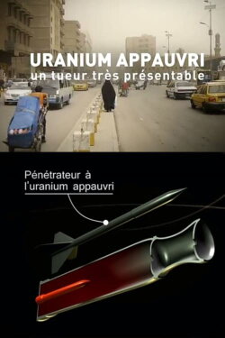 Uranium appauvri, un tueur très présentable (2013) Uranium appauvri, un tueur très présentable (2013)
