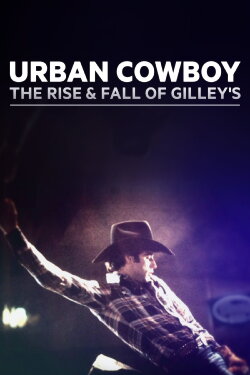 Urban Cowboy: The Rise and Fall of Gilley's (2015) Urban Cowboy: The Rise and Fall of Gilley's (2015)