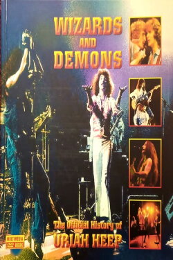 Uriah Heep – Wizards And Demons - The Official History Of Uriah Heep (2006)