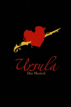 Ursula - das Musical (2011) Ursula - das Musical (2011)