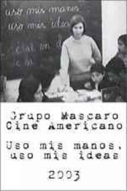 Uso mis manos. Uso mis ideas (2003) Uso mis manos. Uso mis ideas (2003)