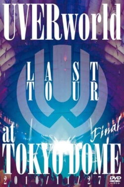 UVERworld - LAST TOUR FINAL at TOKYO DOME (2011) UVERworld - LAST TOUR FINAL at TOKYO DOME (2011)