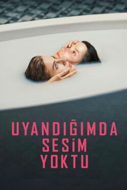 Uyandığımda Sesim Yoktu (2020) Uyandığımda Sesim Yoktu (2020)