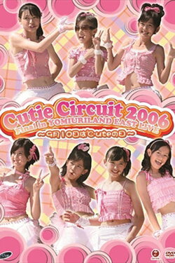 ℃-ute 2006 Cutie Circuit Final in YOMIURI LAND EAST LIVE ~9gatsu 10ka wa ℃-ute no Hi~ (2006) ℃-ute 2006 Cutie Circuit Final in YOMIURI LAND EAST LIVE ~9gatsu 10ka wa ℃-ute no Hi~ (2006)