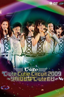 ℃-ute 2009 Cutie Circuit ~9gatsu 10ka wa ℃-ute no Hi~ (2009) ℃-ute 2009 Cutie Circuit ~9gatsu 10ka wa ℃-ute no Hi~ (2009)