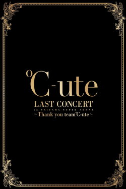 ℃-ute 2017 Summer Last Concert in Saitama Super Arena ~Thank you team ℃-ute~ (2017) ℃-ute 2017 Summer Last Concert in Saitama Super Arena ~Thank you team ℃-ute~ (2017)